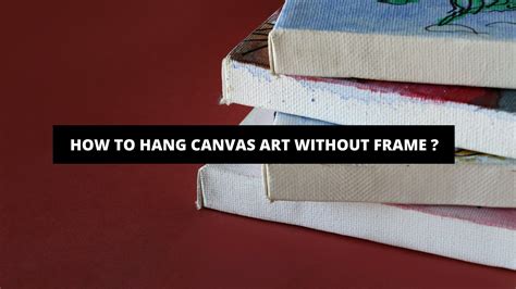 how to hang canvas art and the importance of choosing the right wall color